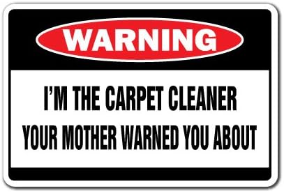 I'm The Carpet Cleaner Warning Sign | Indoor/Outdoor | Funny Home Décor for Garages, Living Rooms, Bedroom, Offices | SignMission Gag Gift Steamer Steam Clean Rug Sign Wall Plaque Decoration