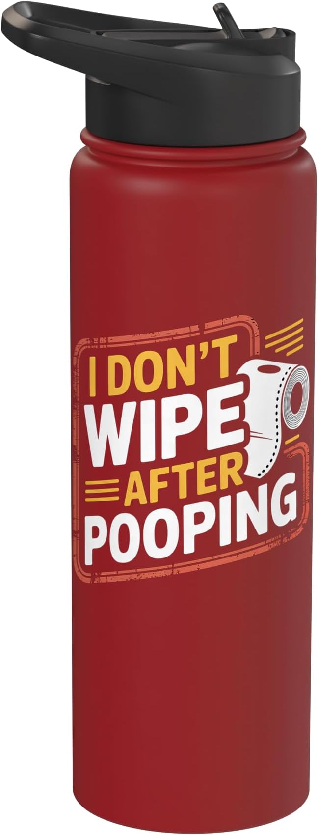 I Don't Wipe After Pooping Bathroom Gross Joke - Stainless Steel Insulated Water Bottle