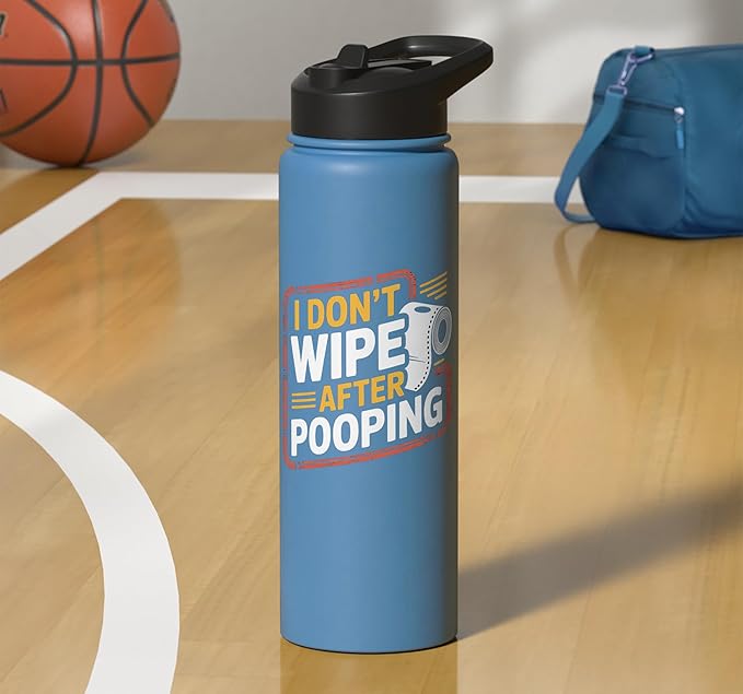 I Don't Wipe After Pooping Bathroom Gross Joke - Stainless Steel Insulated Water Bottle