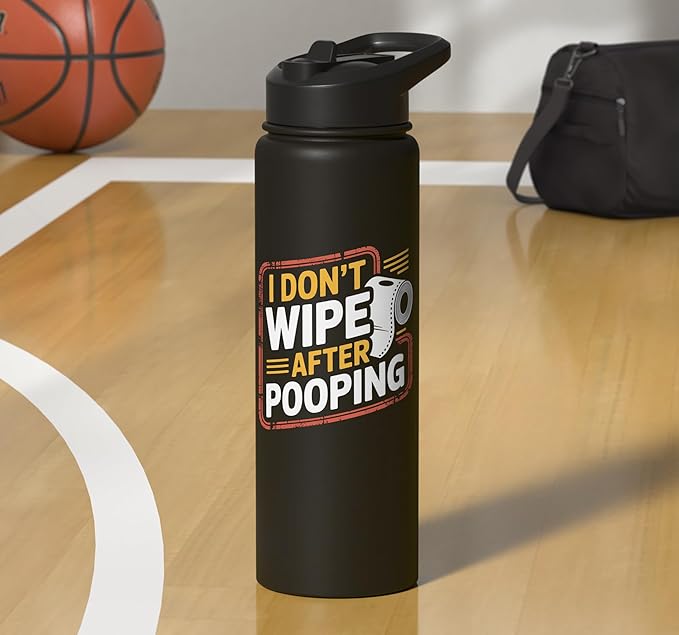 I Don't Wipe After Pooping Bathroom Gross Joke - Stainless Steel Insulated Water Bottle